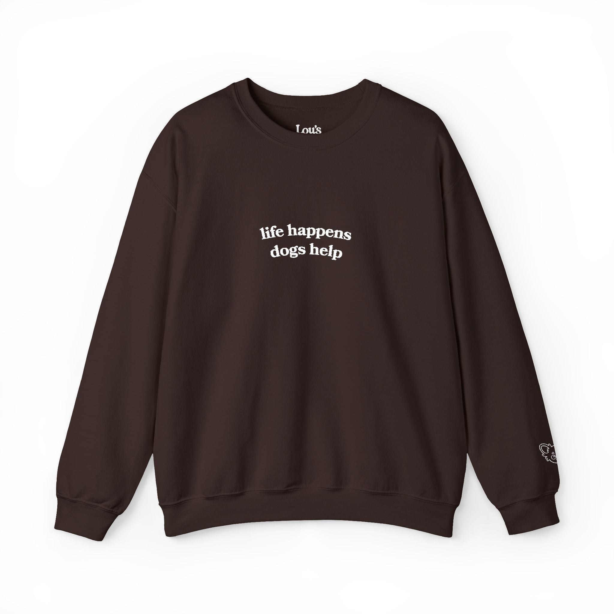 "Life Happens Dogs Help" Embroidered Sweatshirt - Unisex