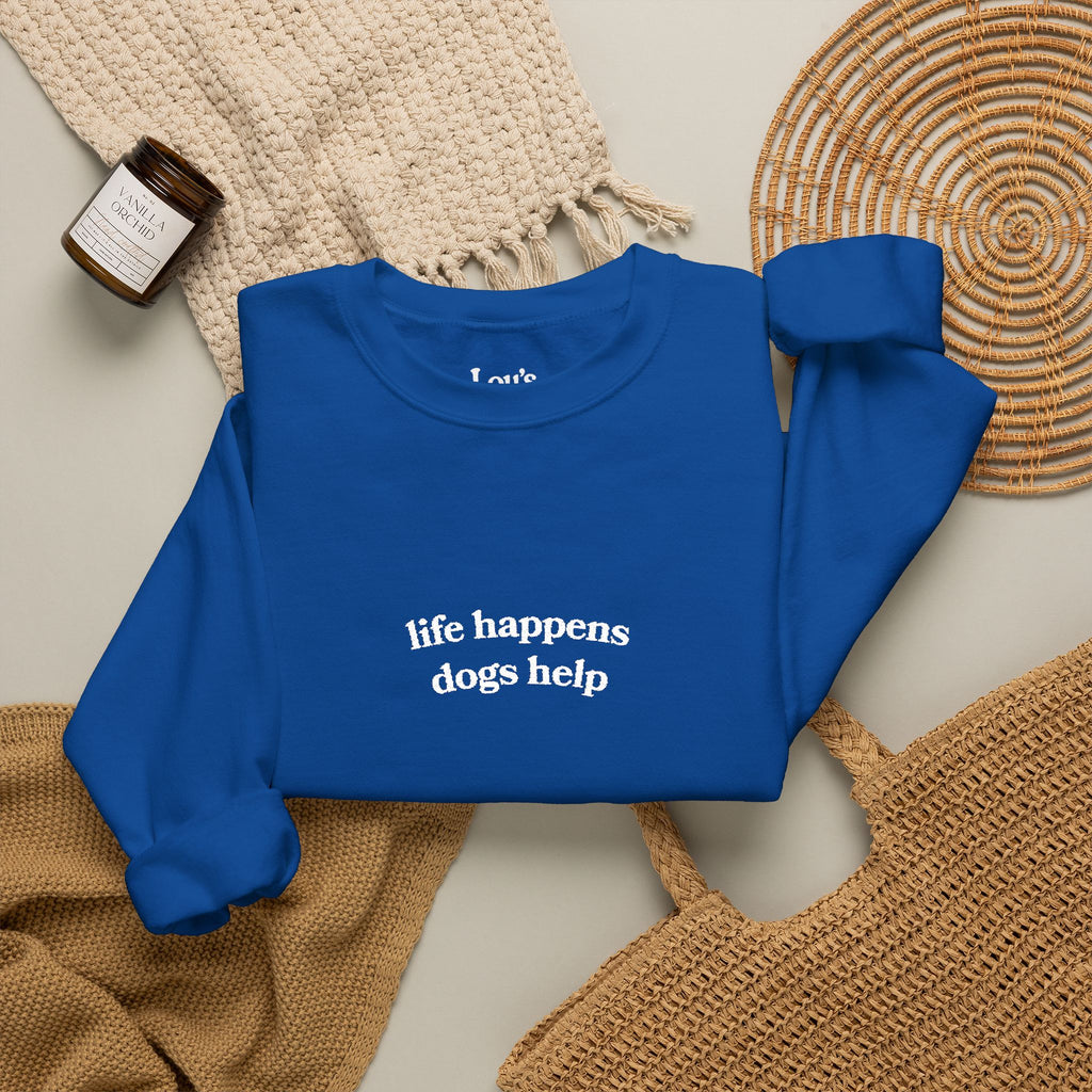 "Life Happens Dogs Help" Embroidered Sweatshirt - Unisex
