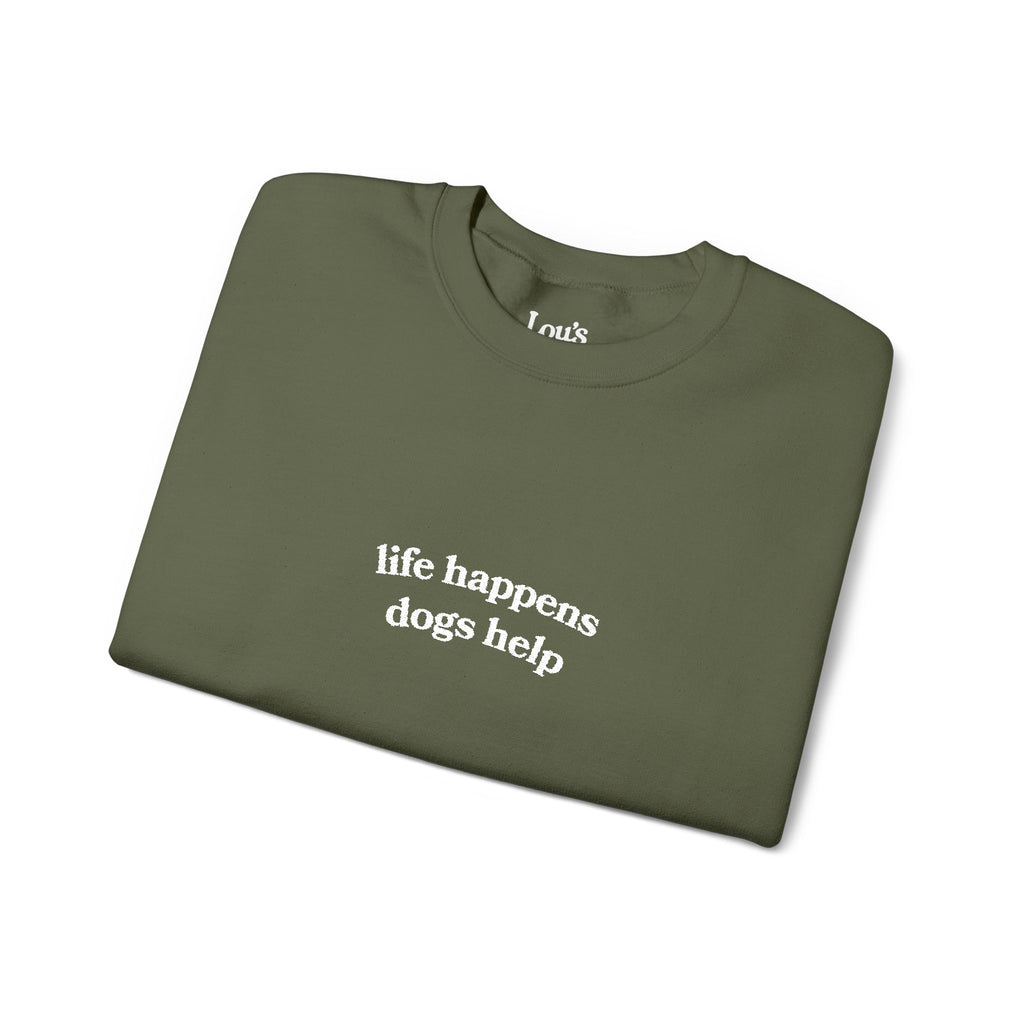"Life Happens Dogs Help" Embroidered Sweatshirt - Unisex