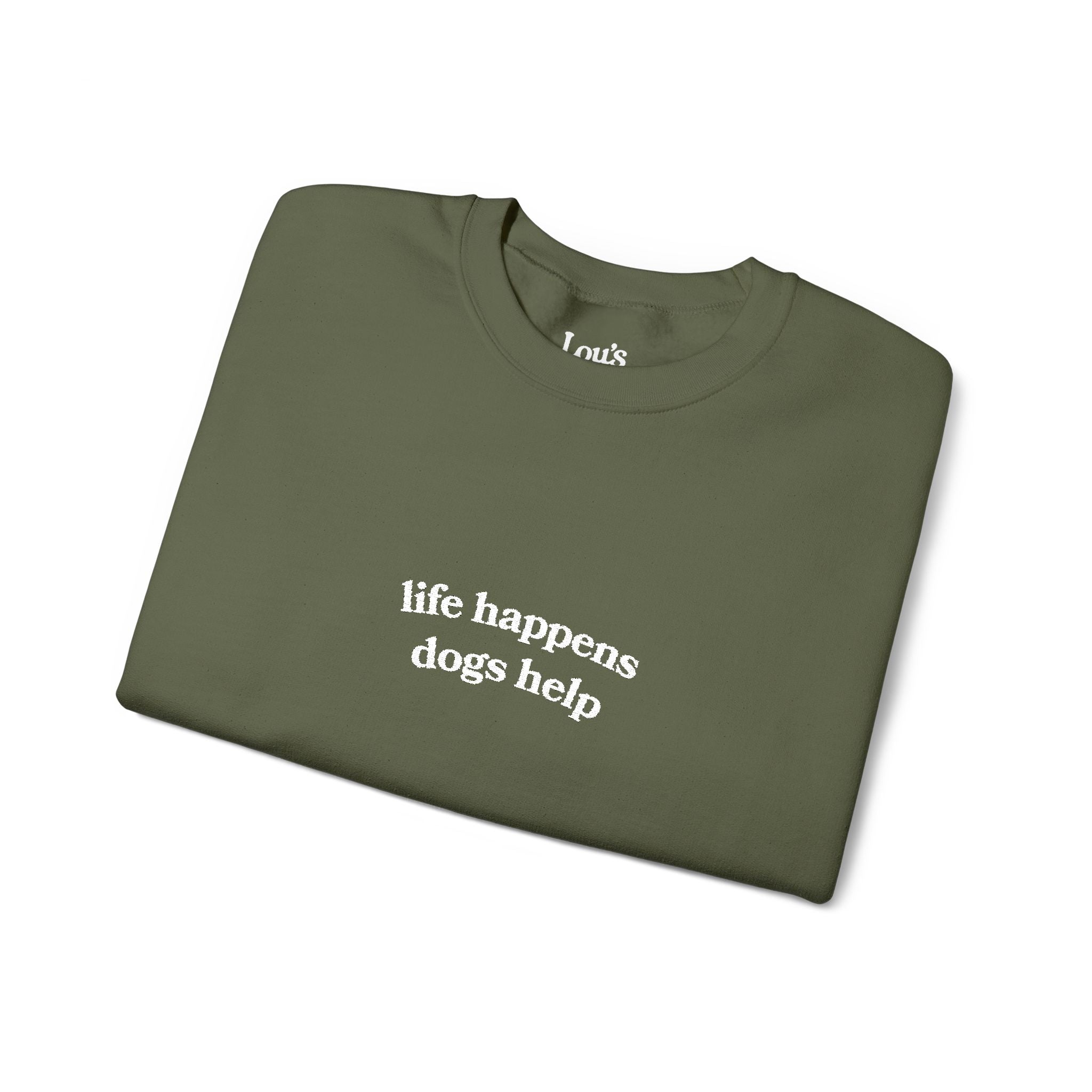 "Life Happens Dogs Help" Embroidered Sweatshirt - Unisex