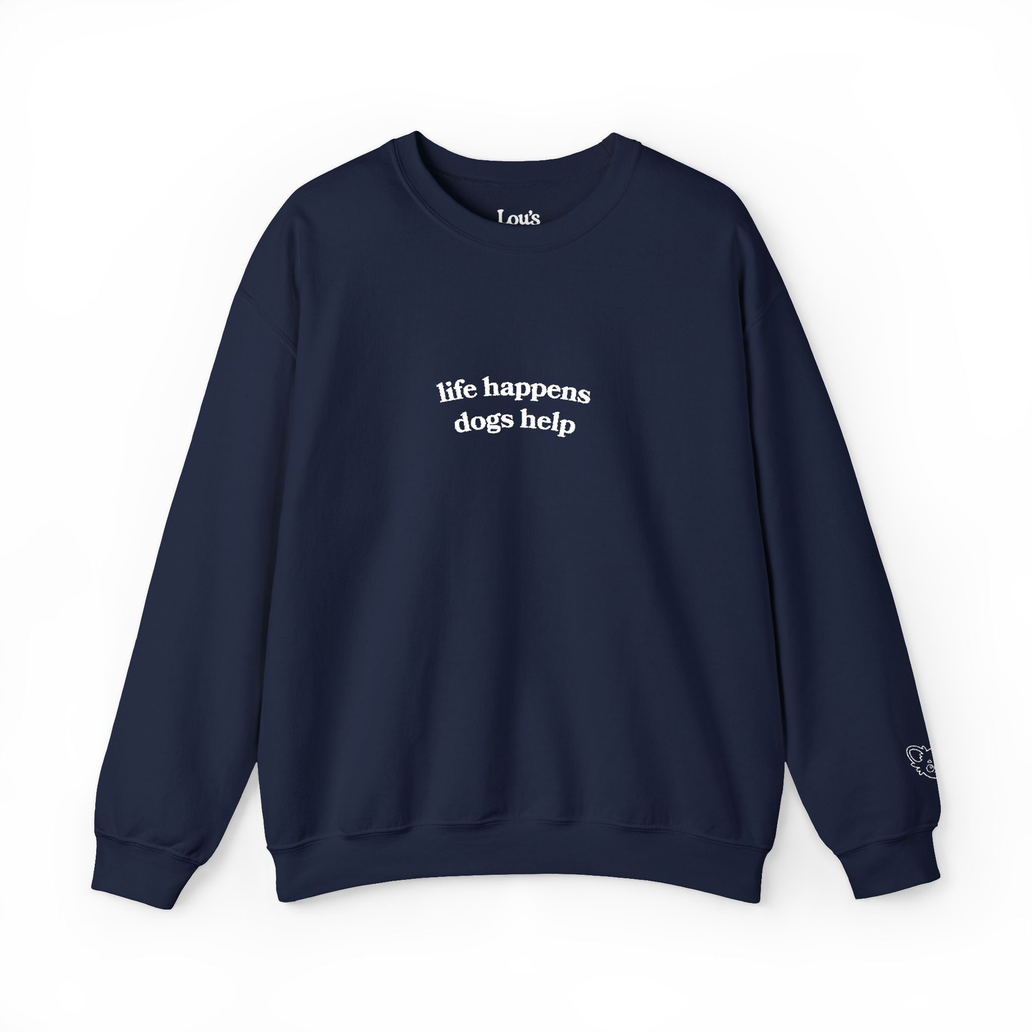 "Life Happens Dogs Help" Embroidered Sweatshirt - Unisex